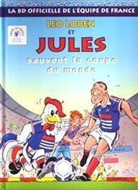 Couverture du livre Léo Loden et Jules sauvent la Coupe du Monde - Christophe Arleston - Serge Carrere - Paul Glaudel