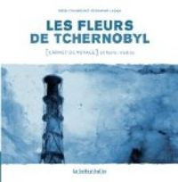 Couverture du livre Les fleurs de Tchernobyl  - Emmanuel Lepage - Gildas Chasseboeuf