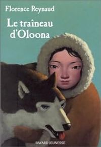 Florence Reynaud - Le Traineau d'Oloona