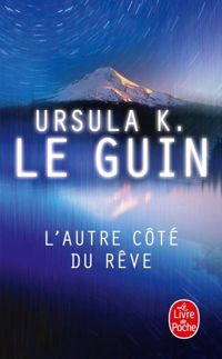 Ursula Le Guin - L'Autre côté du rêve