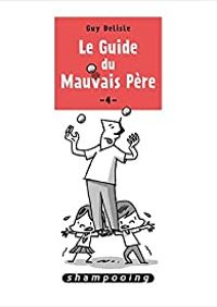 Couverture du livre Le guide du mauvais père - Guy Delisle