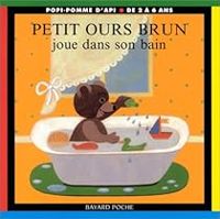 Marie Aubinais - Daniele Bour - Petit Ours Brun joue dans son bain