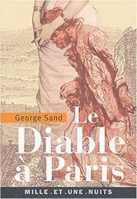 Couverture du livre Le diable à Paris : Paris et les parisiens - Theophile Gautier - George Sand - Charles Nodier - Honore De Balzac - Leon Gozlan - Octave Feuillet - Pierre Jules Hetzel - Gerard De Nerval - Alphonse Karr - Frederic Soulie - Taxile Delord - Eugene Briffault