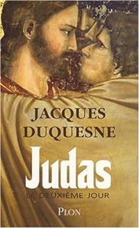 Jacques Duquesne - Judas, le deuxième jour