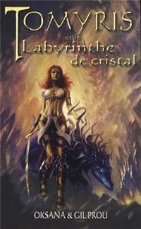  Oksana - Gil Prou - Tomyris et le labyrinthe de cristal