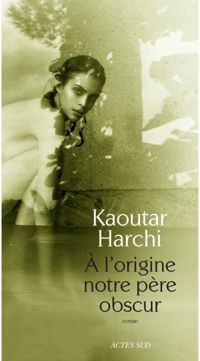 Couverture du livre À l'origine notre père obscur  - Kaoutar Harchi