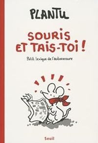  Plantu - Souris, et tais-toi ! 