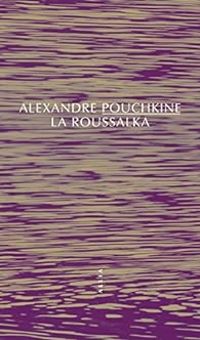 Alexandre Pouchkine - La Roussalka