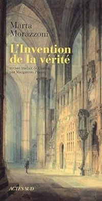 Marta Morazzoni - L'Invention de la vérité