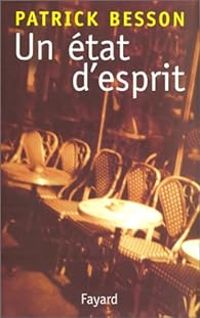 Couverture du livre Un état d'esprit - Patrick Besson