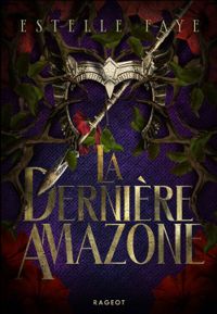 Couverture du livre La dernière Amazone - Estelle Faye