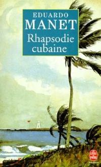 Eduardo Manet - Rhapsodie cubaine - Prix Interallié 1996