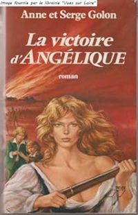 Anne Golon - Serge Golon - Angélique: La Victoire