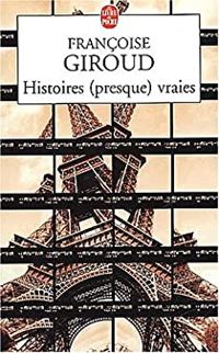 Couverture du livre Histoires (presque) vraies - Francoise Giroud