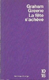 Graham Greene - La fête s'achève