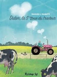 Pascal Rabate - Francois Ravard - Didier, la 5e roue du tracteur