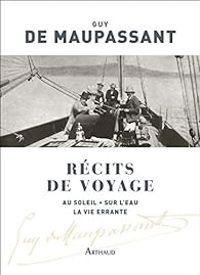 Guy De Maupassant - Récits de voyage 