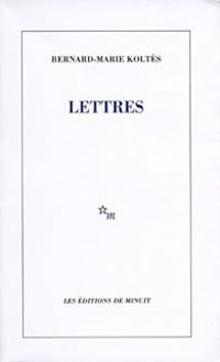 Couverture du livre Lettres - Bernard Marie Koltes