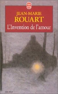 Jean Marie Rouart - L'invention de l'amour