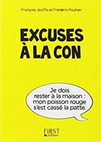 Francois Jouffa - Susie Jouffa - Frederic Pouhier - Excuses à la con