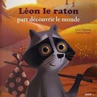 Lucie Papineau - Leon le Raton Part Découvrir le Monde