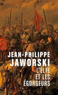 Couverture du livre L'elfe et les égorgeurs - Jean Philippe Jaworski