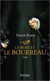 Patrick Pesnot - La rose et le bourreau