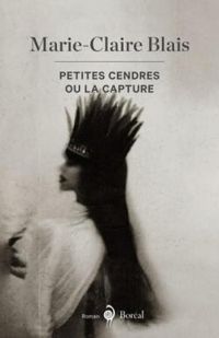 Couverture du livre Petites cendres ou la capture - Marie Claire Blais