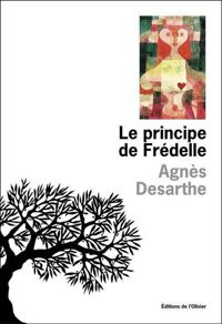 Agnès Desarthe - Le Principe de Frédelle