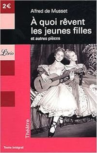 Couverture du livre A quoi rêvent les jeunes filles  - Alfred De Musset