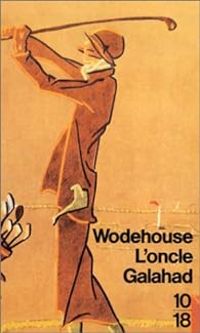 Pelham Grenville Wodehouse - Oncle Galahad au château de Blandings