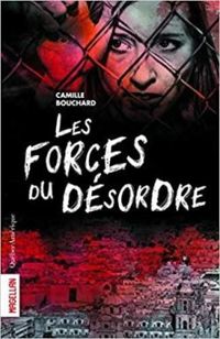 Couverture du livre Les Forces du Désordre - Camille Bouchard