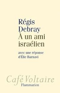 Regis Debray - A un ami israélien