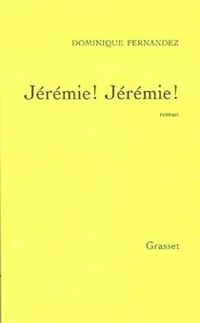 Couverture du livre Jérémie ! Jérémie ! - Dominique Fernandez