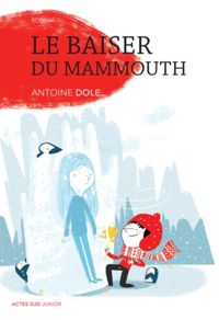 Antoine Dole - Le baiser du mammouth