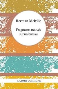 Couverture du livre Fragments trouvés sur un bureau - Herman Melville