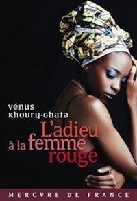 Couverture du livre L'adieu à la femme rouge - Venus Khoury Ghata