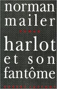 Norman Mailer - Harlot et son fantôme