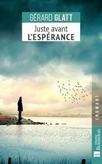 Gerard Glatt - Juste avant l'espérance