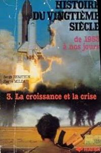 Serge Berstein - Pierre Milza - De 1953 a nos jours, la croissance et la crise