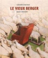 Couverture du livre Le vieux berger - Geraldine Elschner - Jonas Laustrer