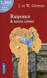 Jacob Et Wilhelm Grimm - Raiponce et autres contes