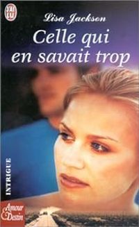 Couverture du livre Celle qui en savait trop - Lisa Jackson