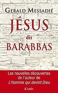 Gerald Messadie - Jésus dit Barabbas