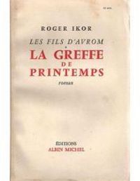 Roger Ikor - La Greffe de printemps