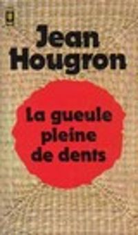 Jean Hougron - La gueule pleine de dents