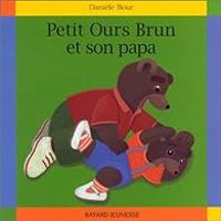 Couverture du livre Petit Ours Brun et son papa - Marie Aubinais