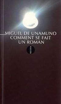 Miguel De Unamuno - Comment se fait un roman