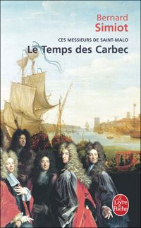 Bernard Simiot - Le Temps des Carbec (Ces messieurs de Saint-Malo