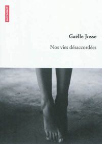 Gaëlle Josse - Nos vies désaccordées